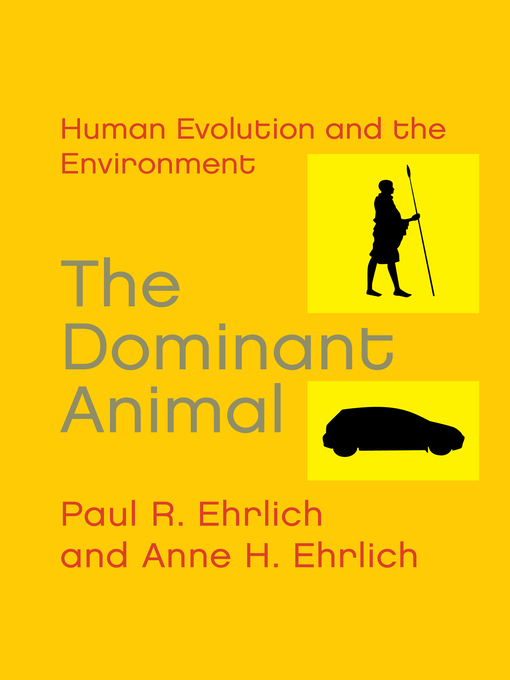Title details for The Dominant Animal by Paul  R. Ehrlich - Available